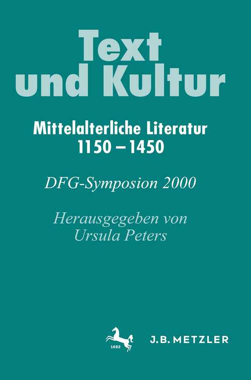Book cover of Text und Kultur: Mittelalterliche Literatur 1150–1450. DFG-Symposion 2000 (Germanistische Symposien)