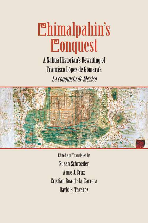 Book cover of Chimalpahin's Conquest: A Nahua Historian's Rewriting of Francisco Lopez de Gomara's La conquista de Mexico