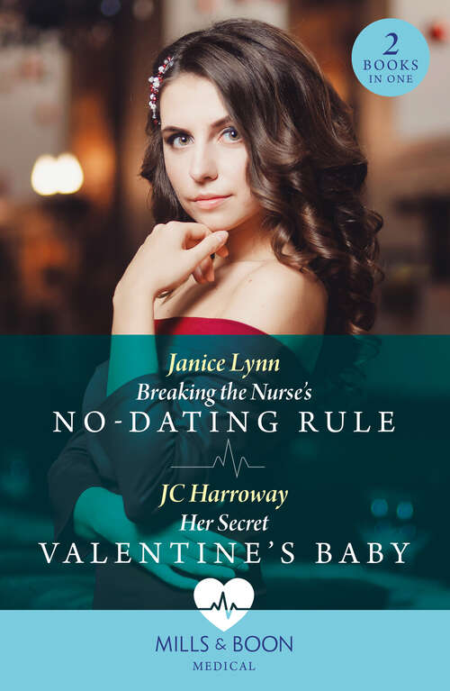 Book cover of Breaking The Nurse's No-Dating Rule / Her Secret Valentine's Baby (Mills & Boon Medical): Breaking The Nurse's No-dating Rule / Her Secret Valentine's Baby (ePub edition)