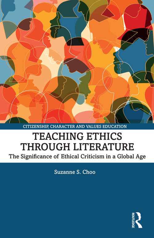 Book cover of Teaching Ethics through Literature: Igniting the Global Imagination (Citizenship, Character and Values Education)