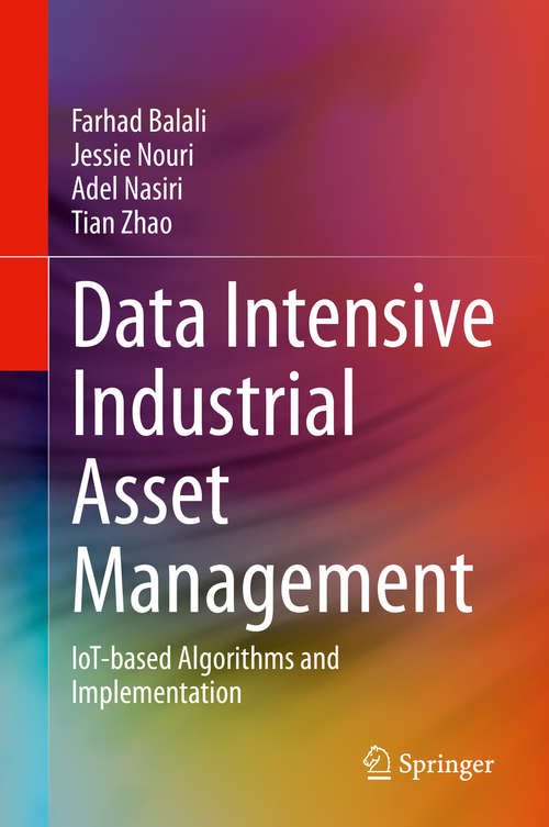 Book cover of Data Intensive Industrial Asset Management: IoT-based Algorithms and Implementation (1st ed. 2020)