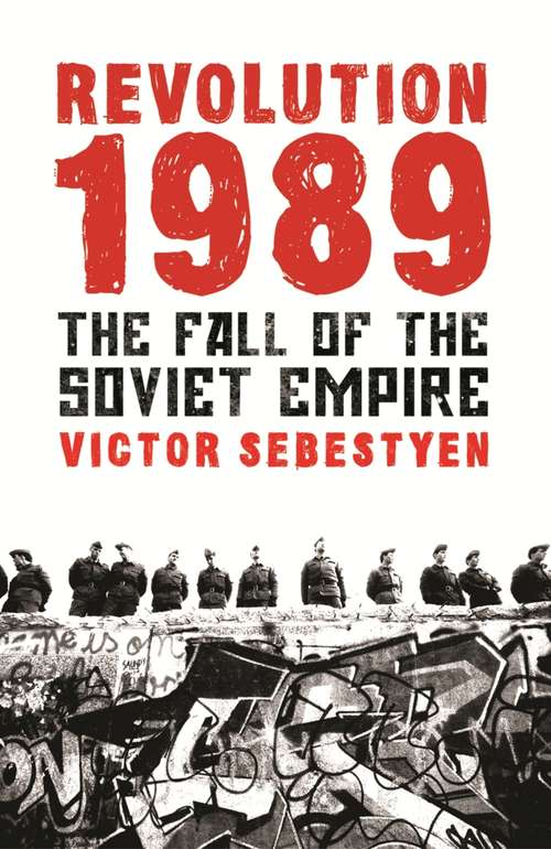 Book cover of Revolution 1989: The Fall of the Soviet Empire