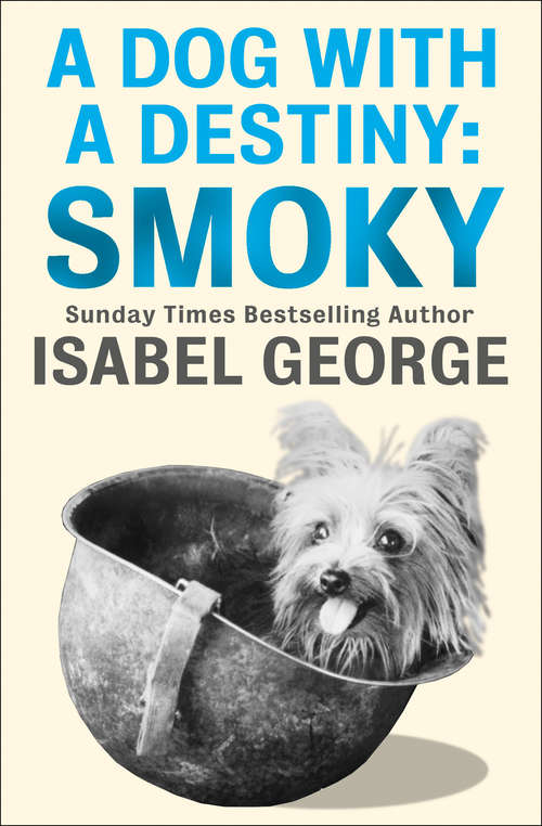 Book cover of A Dog With A Destiny: Smoky (ePub edition)