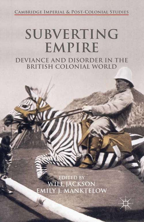 Book cover of Subverting Empire: Deviance and Disorder in the British Colonial World (2015) (Cambridge Imperial and Post-Colonial Studies Series)