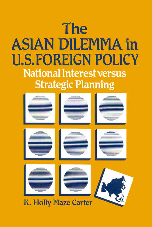 Book cover of The Asian Dilemma in United States Foreign Policy: National Interest Versus Strategic Planning
