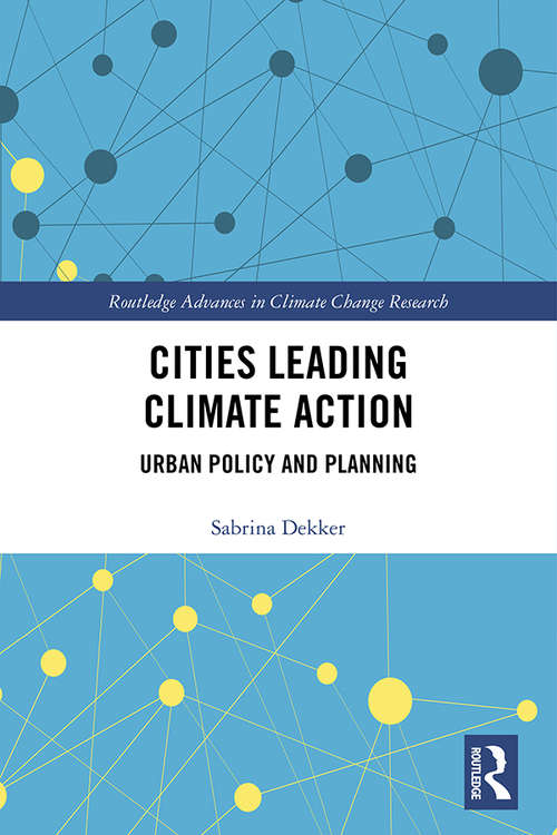 Book cover of Cities Leading Climate Action: Urban Policy and Planning (Routledge Advances in Climate Change Research)
