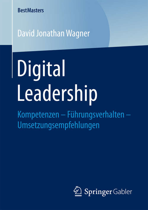 Book cover of Digital Leadership: Kompetenzen – Führungsverhalten – Umsetzungsempfehlungen (BestMasters)
