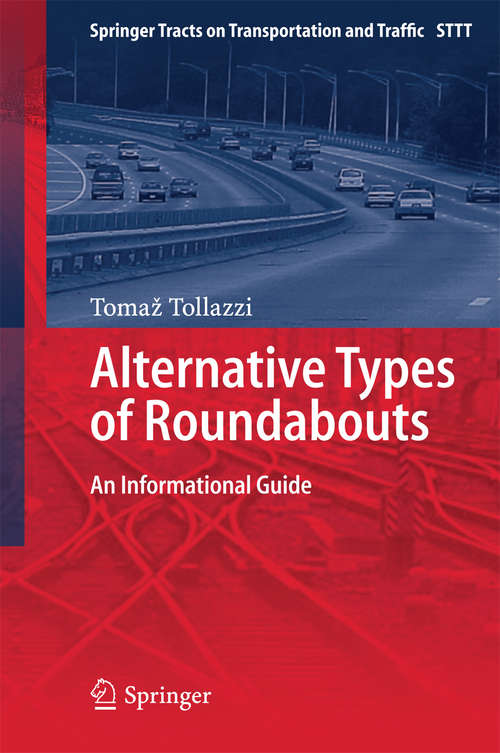 Book cover of Alternative Types of Roundabouts: An Informational Guide (2015) (Springer Tracts on Transportation and Traffic #6)