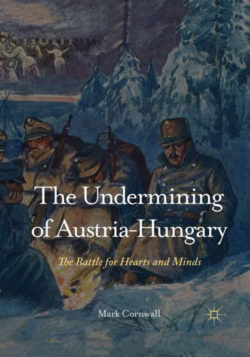 Book cover of The Undermining of Austria-Hungary: The Battle for Hearts and Minds (2000)