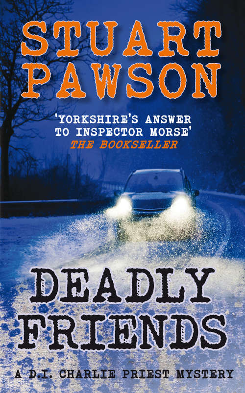 Book cover of Deadly Friends: The engrossing Yorkshire crime series (DI Charlie Priest Mystery #5)