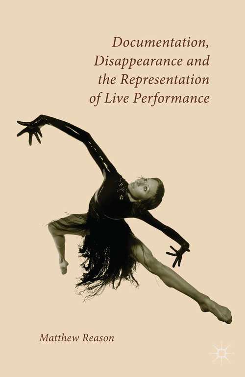 Book cover of Documentation, Disappearance and the Representation of Live Performance (2006)