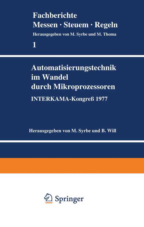 Book cover of Automatisierungstechnik im Wandel durch Mikroprozessoren: INTERKAMA-Kongreß 1977 (1977) (Fachberichte Messen - Steuern - Regeln #1)
