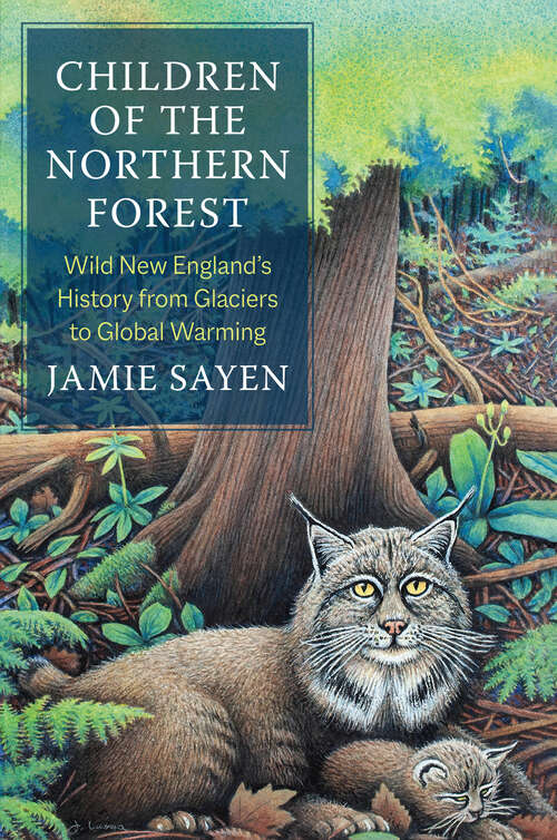Book cover of Children of the Northern Forest: Wild New England's History from Glaciers to Global Warming (Yale Agrarian Studies Series)
