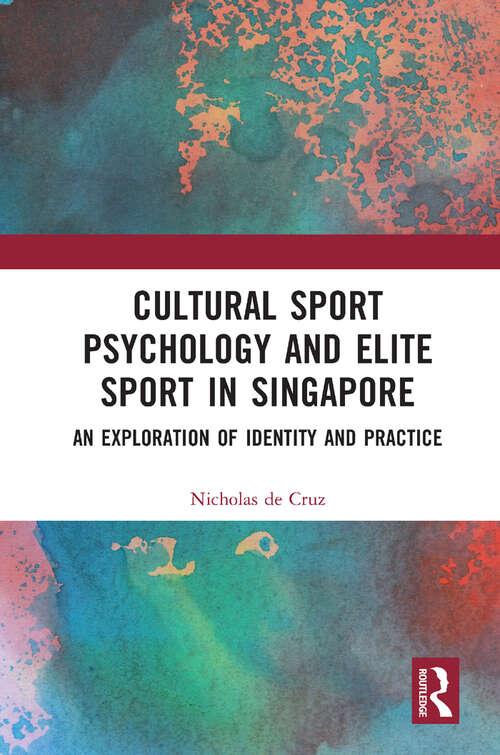 Book cover of Cultural Sport Psychology and Elite Sport in Singapore: An Exploration of Identity and Practice
