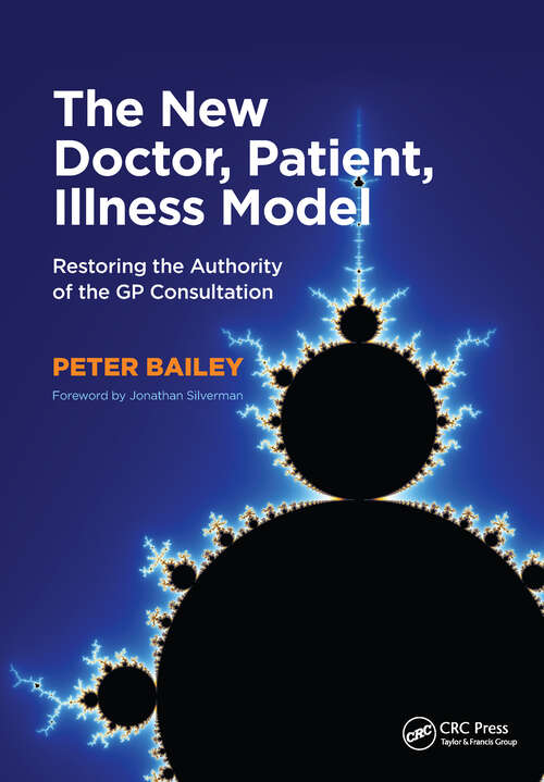 Book cover of The New Doctor, Patient, Illness Model: Restoring the Authority of the GP Consultation
