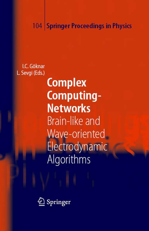 Book cover of Complex Computing-Networks: Brain-like and Wave-oriented Electrodynamic Algorithms (2006) (Springer Proceedings in Physics #104)