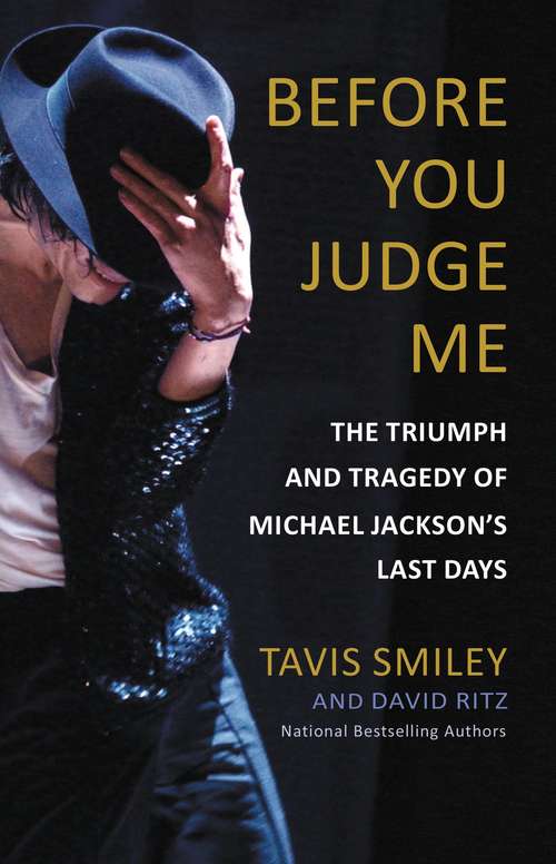 Book cover of Before You Judge Me: The Triumph and Tragedy of Michael Jackson's Last Days