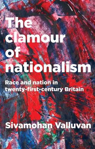 Book cover of The clamour of nationalism: Race and nation in twenty-first-century Britain