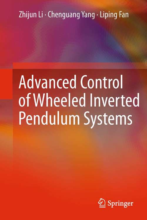 Book cover of Advanced Control of Wheeled Inverted Pendulum Systems (2013)