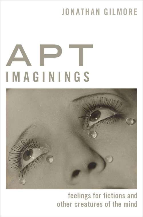 Book cover of Apt Imaginings: Feelings for Fictions and Other Creatures of the Mind (Thinking Art)