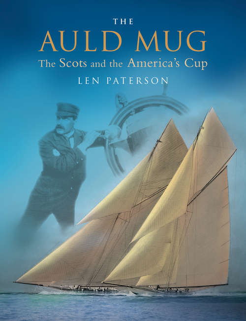Book cover of The Auld Mug: The Scots and The America's Cup
