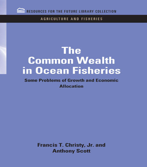Book cover of The Common Wealth in Ocean Fisheries: Some Problems of Growth and Economic Allocation (RFF Agriculture and Fisheries Set)