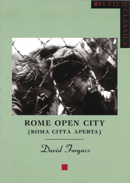 Book cover of Rome Open City: ( Roma Citta Aperta ) (BFI Film Classics)