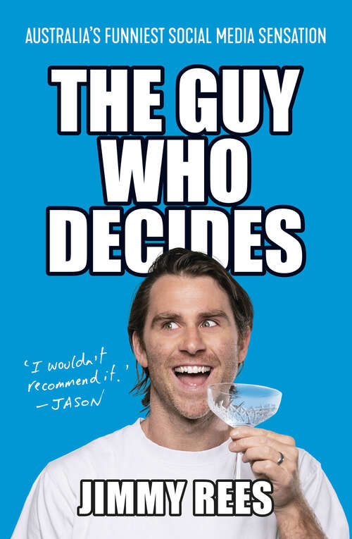 Book cover of The Guy Who Decides: Australia's funniest social media sensation