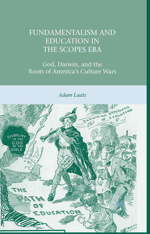 Book cover of Fundamentalism and Education in the Scopes Era: God, Darwin, and the Roots of America’s Culture Wars (2010)
