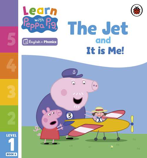 Book cover of Learn with Peppa Phonics Level 1 Book 6 – The Jet and It is Me! (Learn with Peppa)
