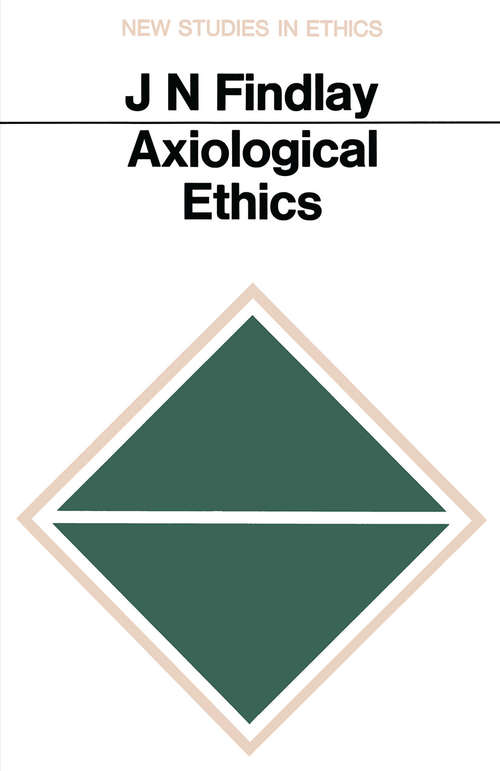 Book cover of Axiological Ethics: (pdf) (1st ed. 1970) (New Studies in Ethics)