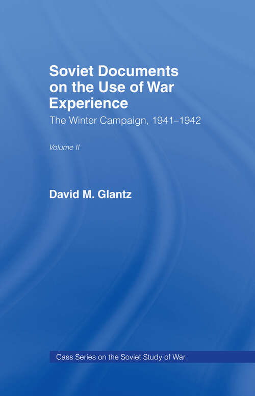 Book cover of Soviet Documents on the Use of War Experience: Volume Two: The Winter Campaign, 1941-1942 (Soviet (Russian) Study of War)