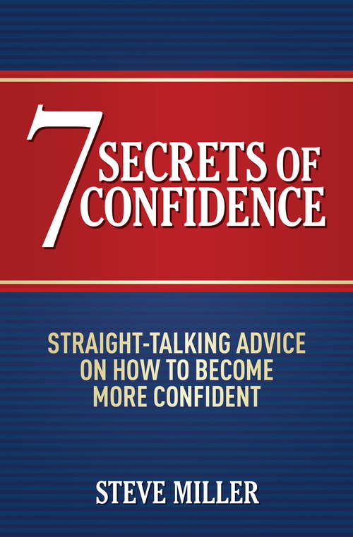 Book cover of 7 Secrets of Confidence: Straight-talking advice on how to become more confident