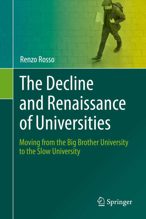 Book cover of The Decline and Renaissance of Universities: Moving from the Big Brother University to the Slow University (1st ed. 2019)