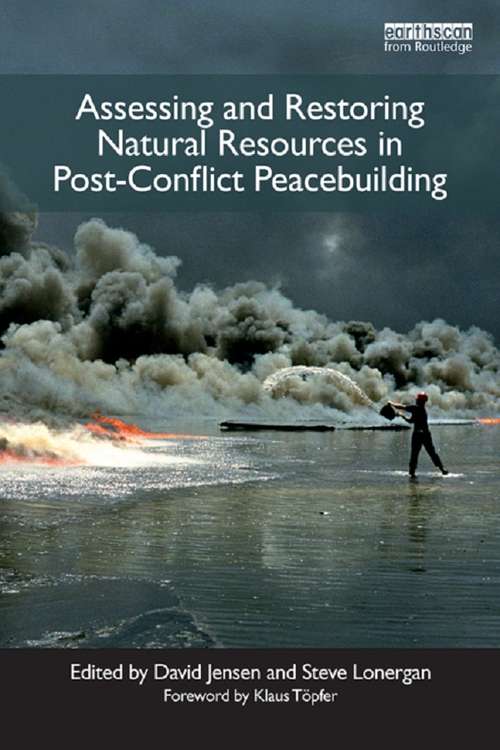 Book cover of Assessing and Restoring Natural Resources In Post-Conflict Peacebuilding: Assessing And Restoring Natural Resources In Post-conflict Peacebuilding (Post-Conflict Peacebuilding and Natural Resource Management)