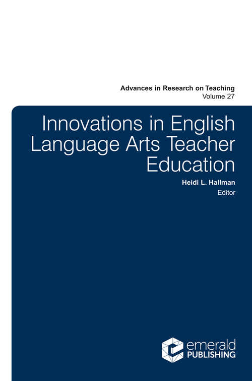 Book cover of Innovations in English Language Arts Teacher Education (Advances in Research on Teaching #27)