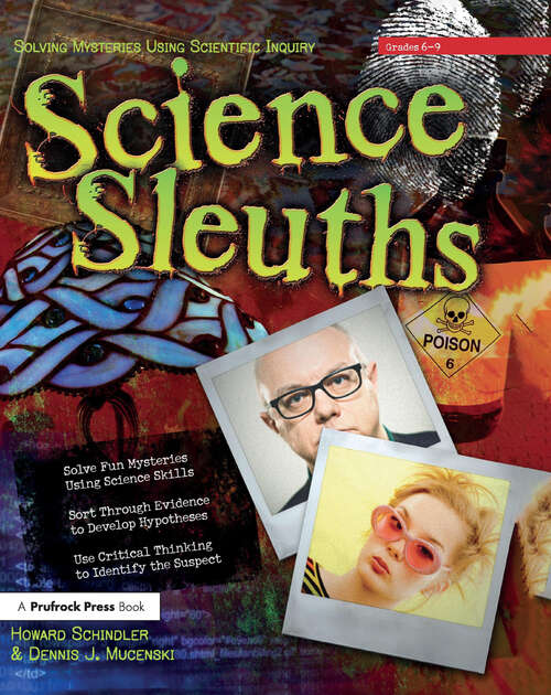 Book cover of Science Sleuths: Solving Mysteries Using Scientific Inquiry (Grades 6-9)