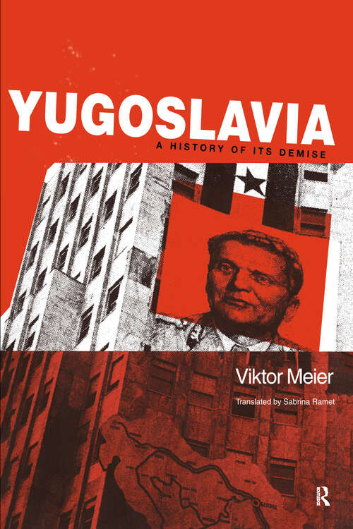 Book cover of Yugoslavia: A History of its Demise