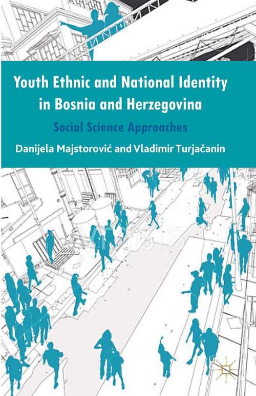 Book cover of Youth Ethnic and National Identity in Bosnia and Herzegovina: Social Science Approaches (2013)