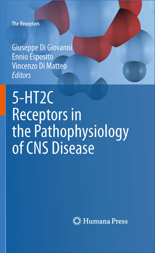 Book cover of 5-HT2C Receptors in the Pathophysiology of CNS Disease (2011) (The Receptors #22)