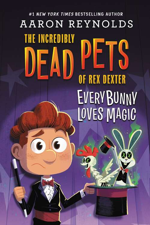 Book cover of Everybunny Loves Magic (The Incredibly Dead Pets of Rex Dexter #3)