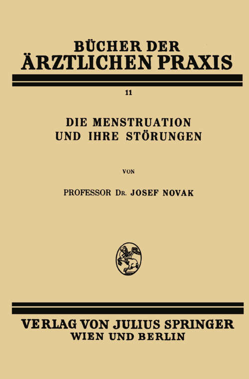 Book cover of Die Menstruation und ihre Störungen (1928) (Bücher der ärztlichen Praxis #11)