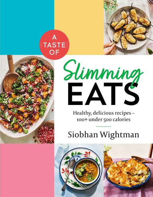 Book cover of A Taste of Slimming Eats: Healthy, delicious recipes – 100+ under 500 calories