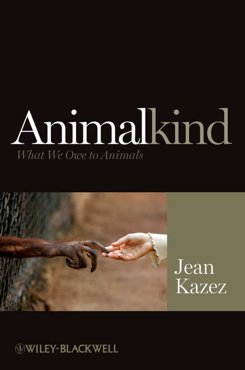 Book cover of Animalkind: What We Owe to Animals (Blackwell Public Philosophy Series)