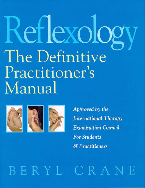 Book cover of Reflexology: The Definitive Practitioner's Manual: Recommended By The International Therapy Examination Council For Students And Practitoners (ePub edition)