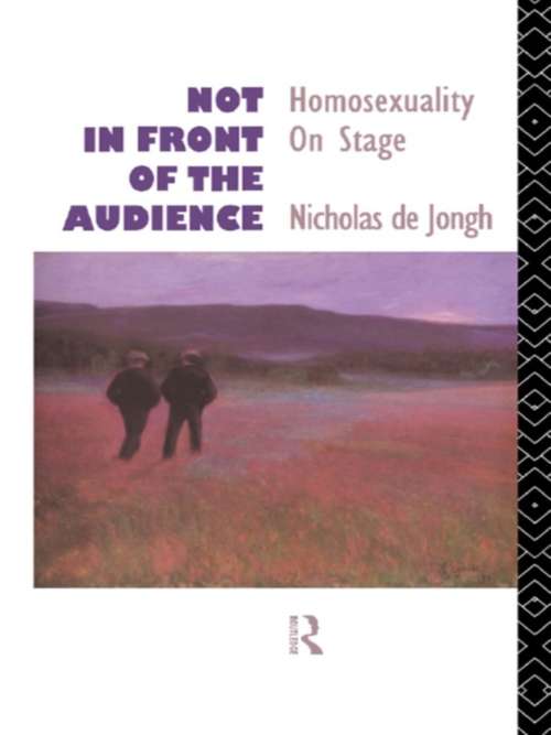 Book cover of Not in Front of the Audience: Homosexuality On Stage