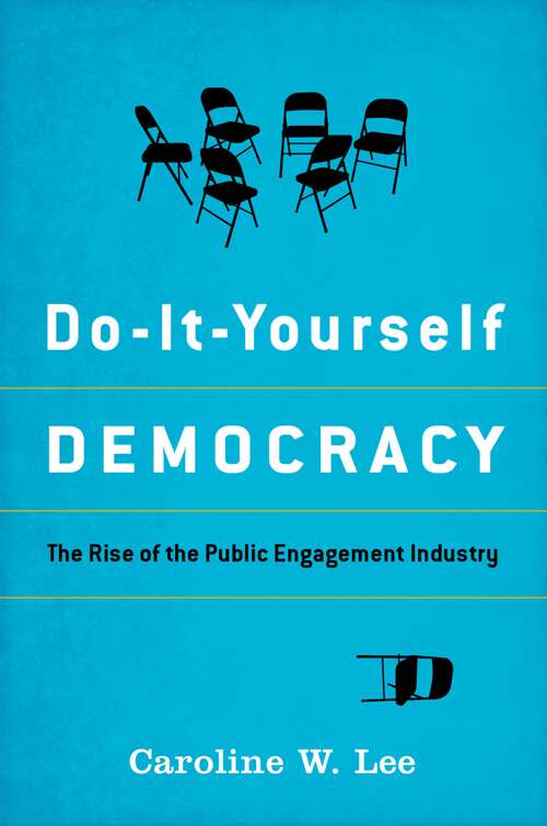 Book cover of Do-It-Yourself Democracy: The Rise of the Public Engagement Industry