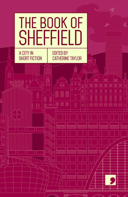 Book cover of The Book Of Sheffield: A City in Short Fiction (Reading the City)