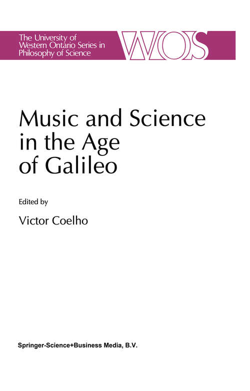 Book cover of Music and Science in the Age of Galileo (1992) (The Western Ontario Series in Philosophy of Science #51)
