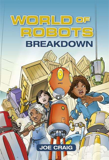 Book cover of Reading Planet KS2 - World of Robots: Breakdown - Level 3: Venus/Brown band (Rising Stars Reading Planet (PDF))